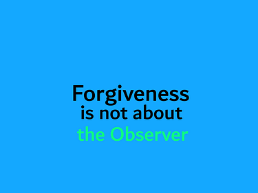 forgiveness what not the observer is 